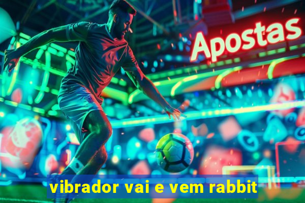 vibrador vai e vem rabbit